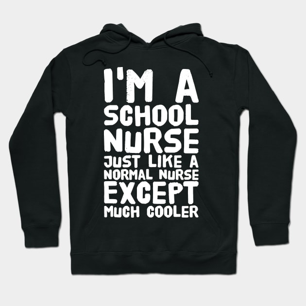 I'm a school nurse just like a normal nurse except much cooler Hoodie by captainmood